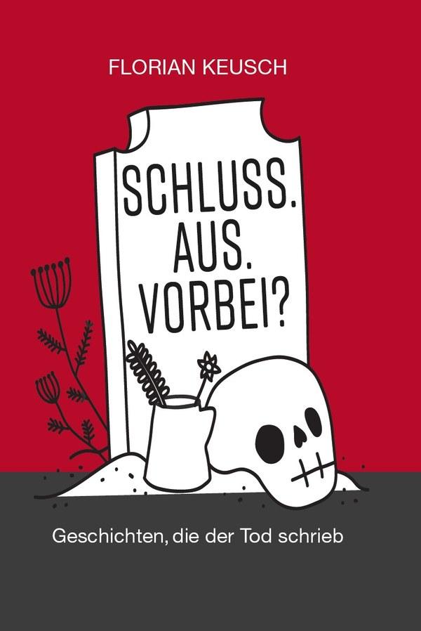 Book cover SCHLUSS. AUS. VORBEI?: red background, white tombstone with skull in front, Florian Keusch as author at the top